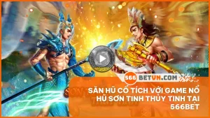 Game nổ hũ Sơn Tinh Thủy Tinh